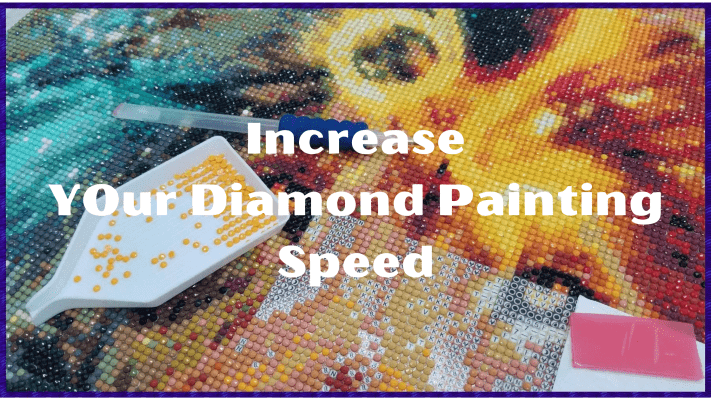 Increase your diamond painting speed How to Increase your Diamond Painting Speed? How to speed up Increase your diamond painting speed